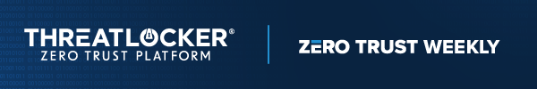 ThreatLocker: Zero Trust Platform | Zero Trust Weekly
