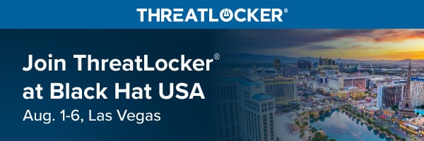Join ThreatLocker at Black Hat USA, August 1–6, Las Vegas